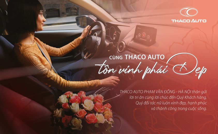 CÙNG THACO AUTO PHẠM VĂN ĐỒNG TRI ÂN PHÁI ĐẸP!